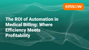 The ROI of Automation in Medical Billing: Where Efficiency Meets Profitability